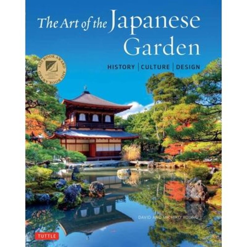 The Art of the Japanese Garden: History / Culture / Design -- David Young